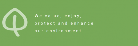 We value, enjoy, protect and enhance or environment